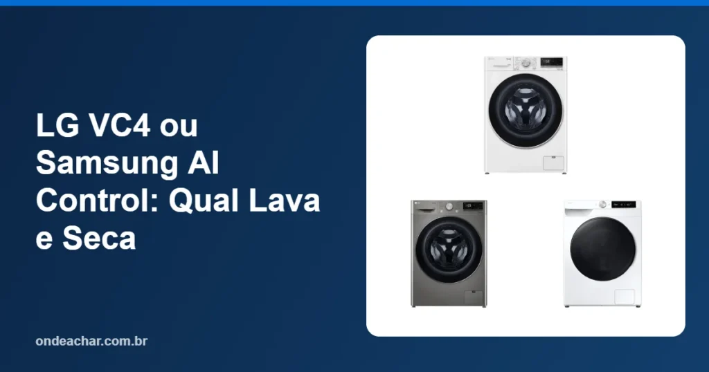 LG VC4 ou Samsung AI Control Qual Lava e Seca