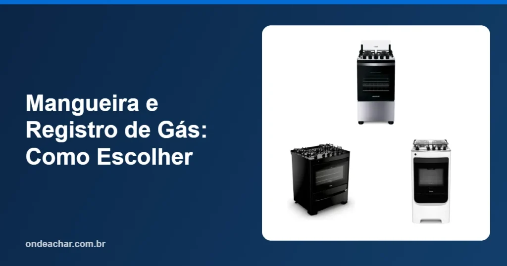 Mangueira e Registro de Gás Como Escolher