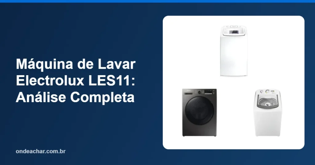 Máquina de Lavar Electrolux LES11 Análise Completa