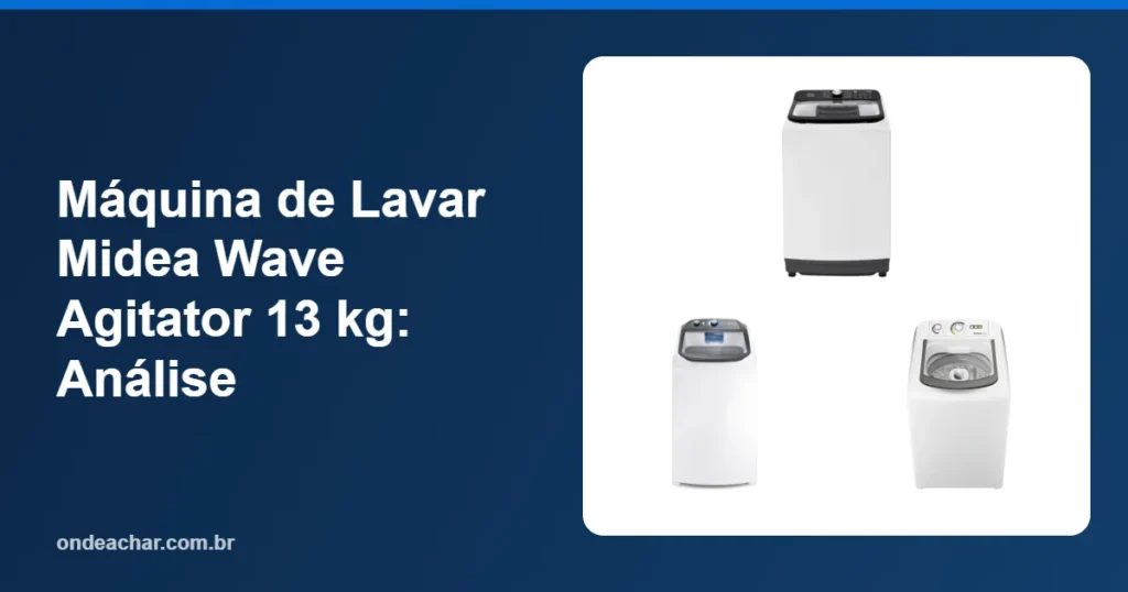 Máquina de Lavar Midea Wave Agitator 13 kg Análise