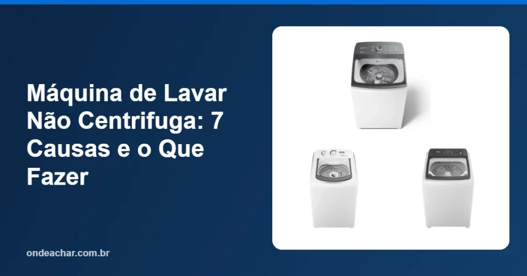 Máquina de Lavar Não Centrifuga 7 Causas e o Que Fazer