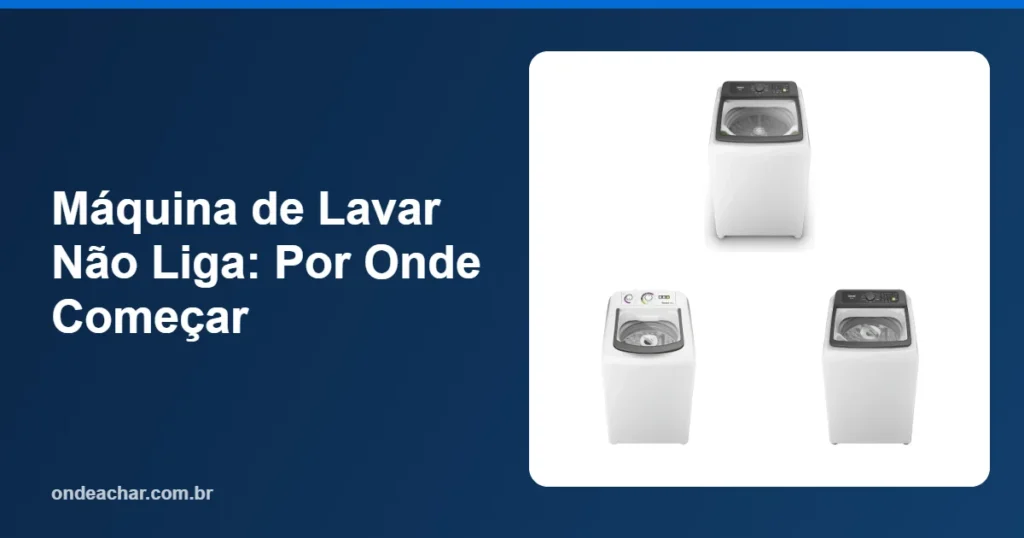 Máquina de Lavar Não Liga Por Onde Começar