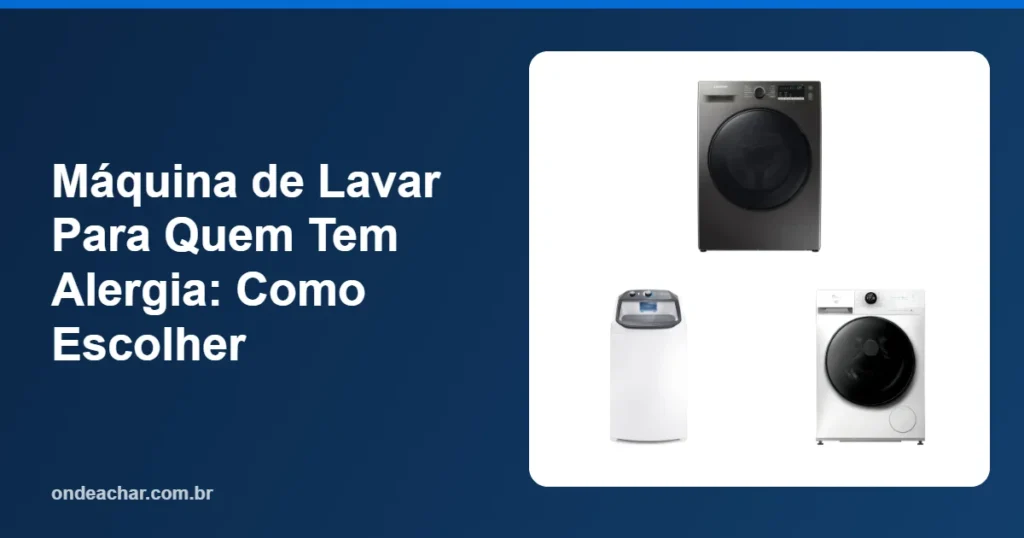Máquina de Lavar Para Quem Tem Alergia Como Escolher