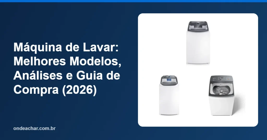 Máquina de Lavar Melhores Modelos, Análises e Guia de Compra (2026)