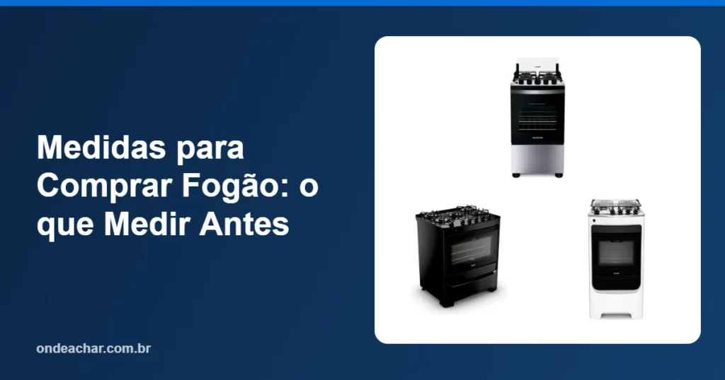 Medidas para Comprar Fogão o que Medir Antes