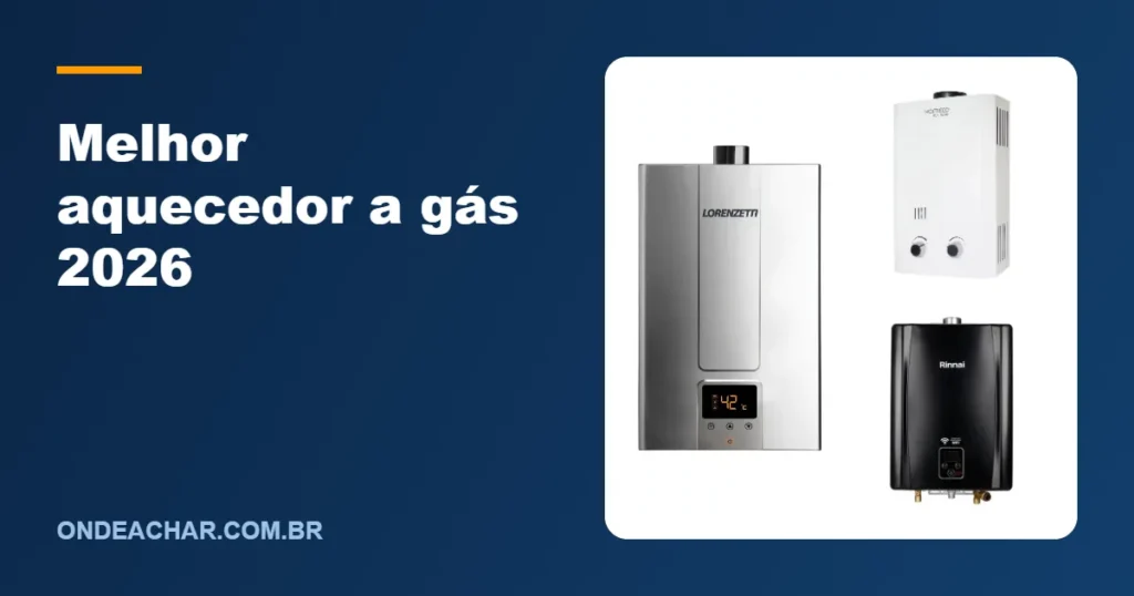 Melhor aquecedor a gás 2026