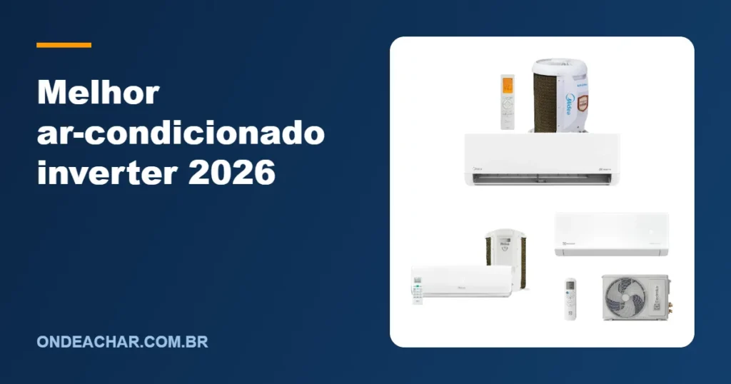 Melhor ar-condicionado inverter 2026