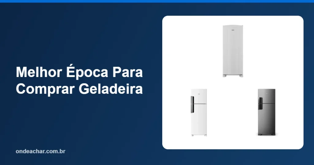 Melhor Época Para Comprar Geladeira