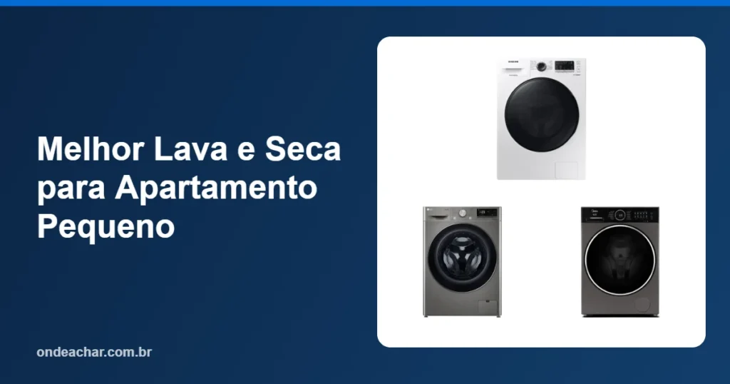 Melhor Lava e Seca para Apartamento Pequeno