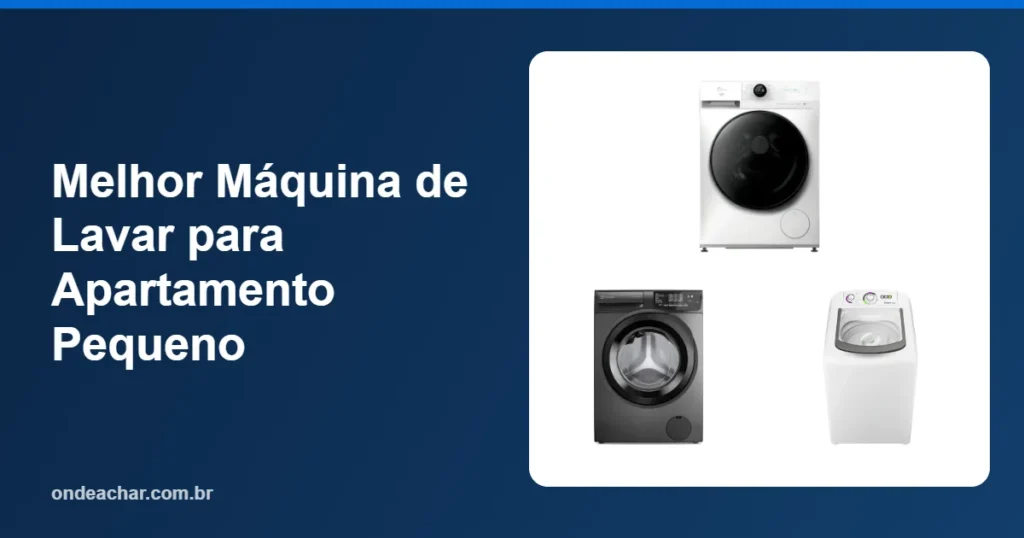 Melhor Máquina de Lavar para Apartamento Pequeno