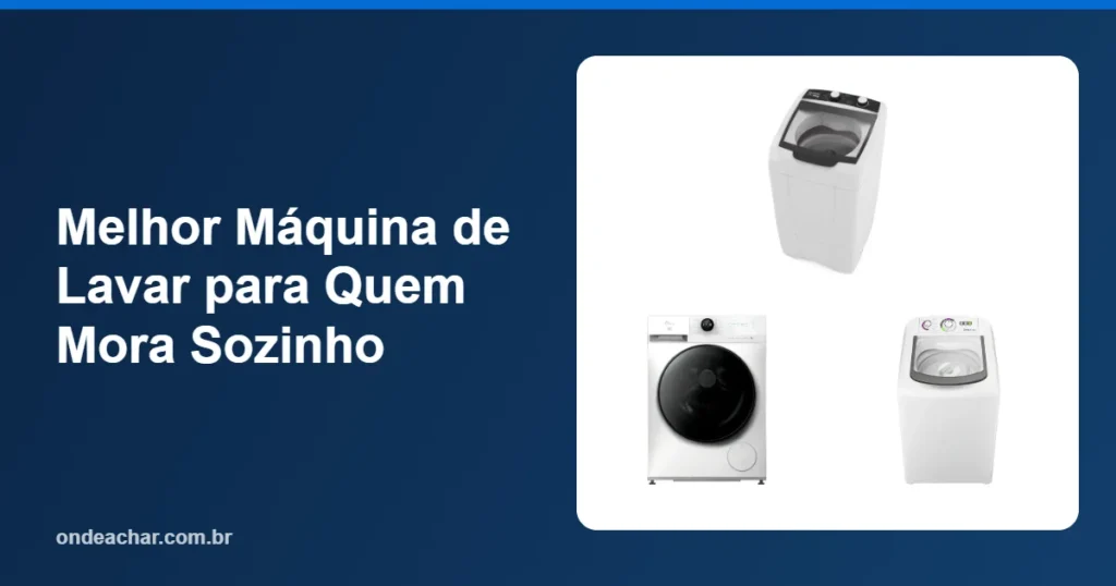 Melhor Máquina de Lavar para Quem Mora Sozinho