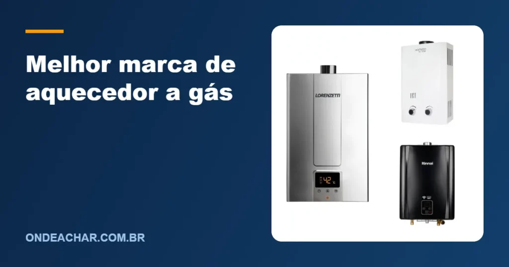 Melhor marca de aquecedor a gás