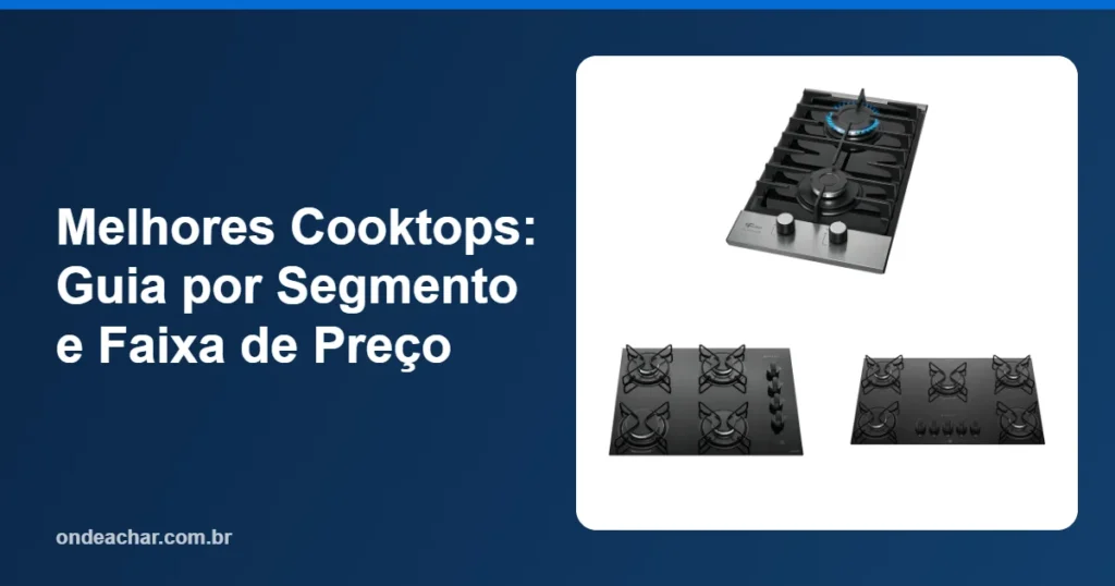Melhores Cooktops Guia por Segmento e Faixa de Preço