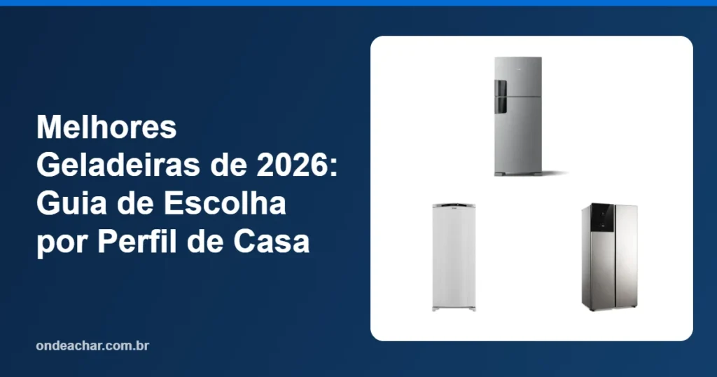Melhores Geladeiras de 2026 Guia de Escolha por Perfil de Casa