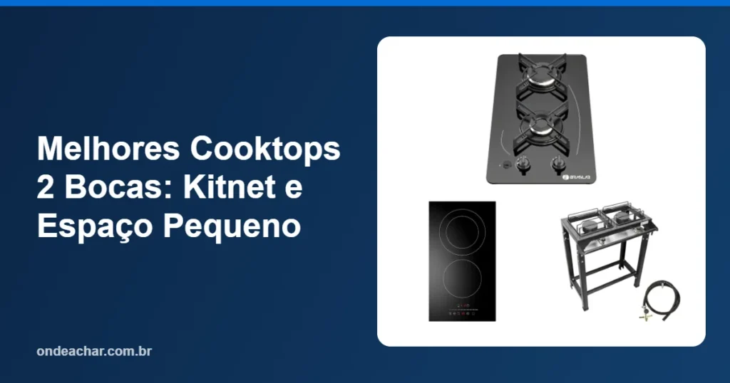 Melhores Cooktops 2 Bocas Kitnet e Espaço Pequeno