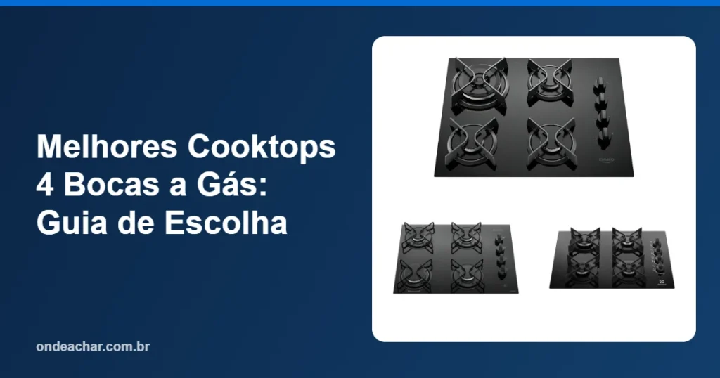 Melhores Cooktops 4 Bocas a Gás Guia de Escolha