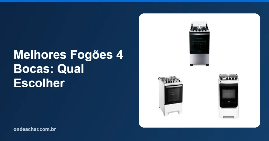 Melhores Fogões 4 Bocas Qual Escolher