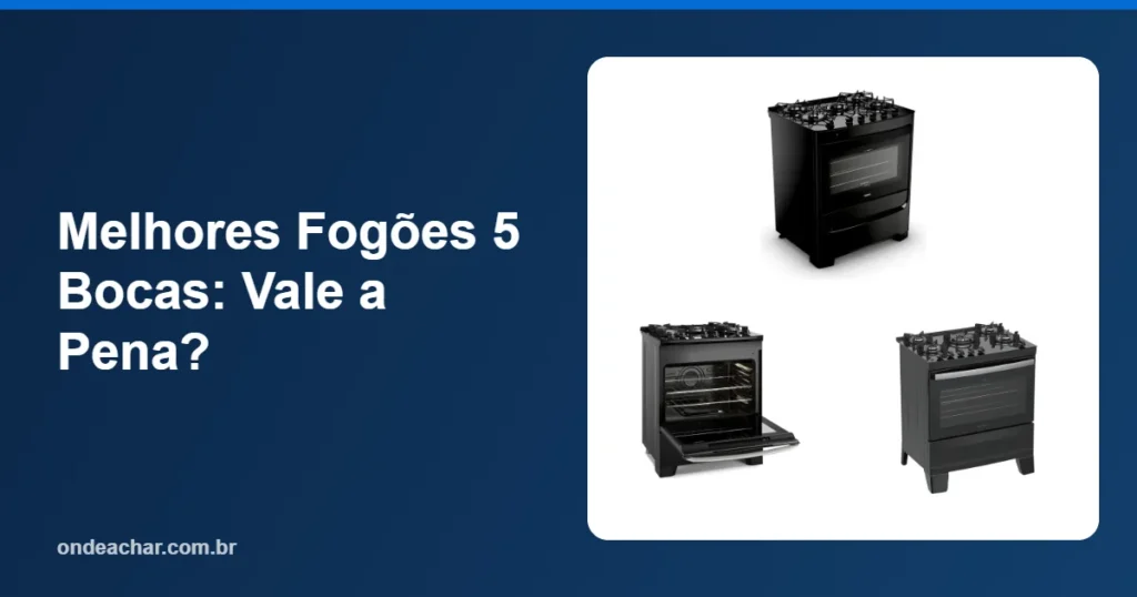 Melhores Fogões 5 Bocas Vale a Pena
