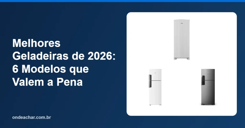 Melhores Geladeiras de 2026 6 Modelos que Valem a Pena