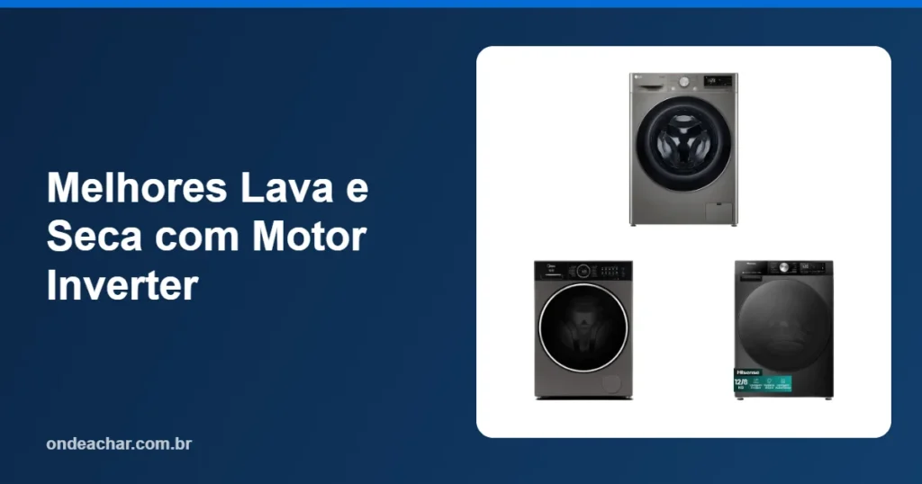 Melhores Lava e Seca com Motor Inverter