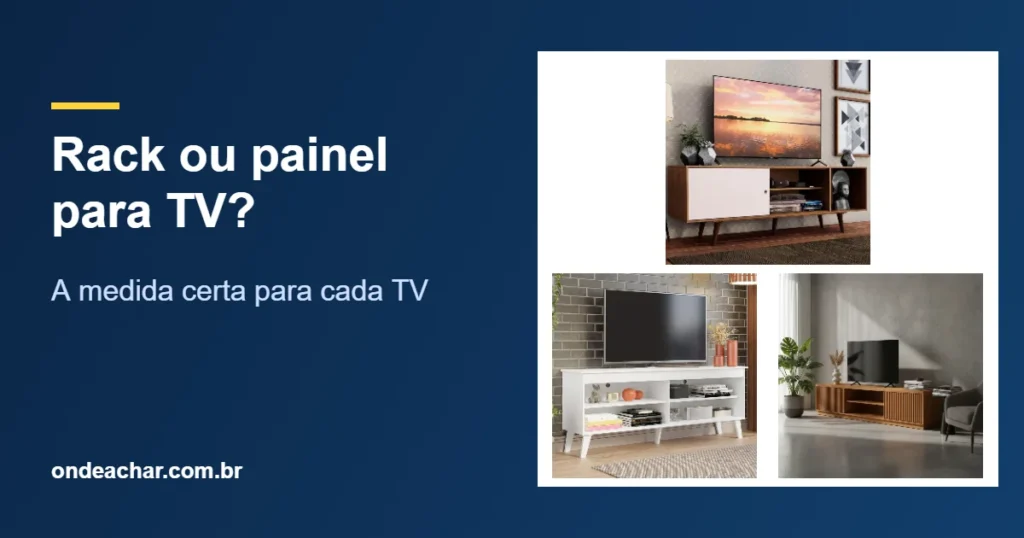 Rack ou painel para TV? — A medida certa para cada TV