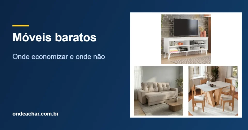 Móveis baratos — Onde economizar e onde não