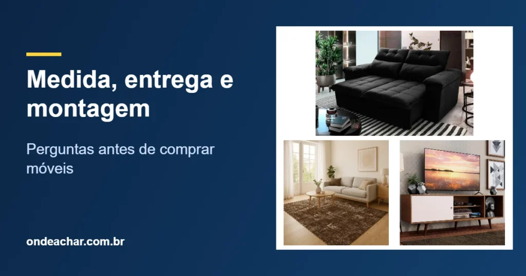 Medida, entrega e montagem — Perguntas antes de comprar móveis