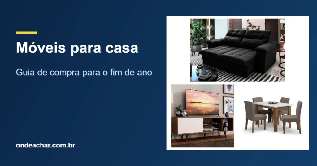 Móveis para casa — Guia de compra para o fim de ano