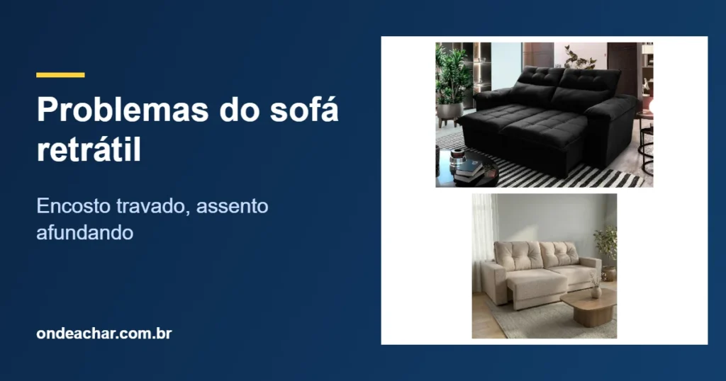 Problemas do sofá retrátil — Encosto travado, assento afundando