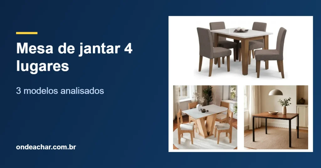 Mesa de jantar 4 lugares — 3 modelos analisados