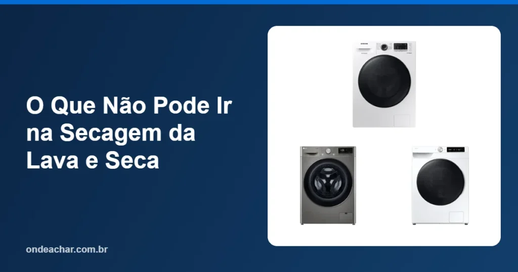 O Que Não Pode Ir na Secagem da Lava e Seca