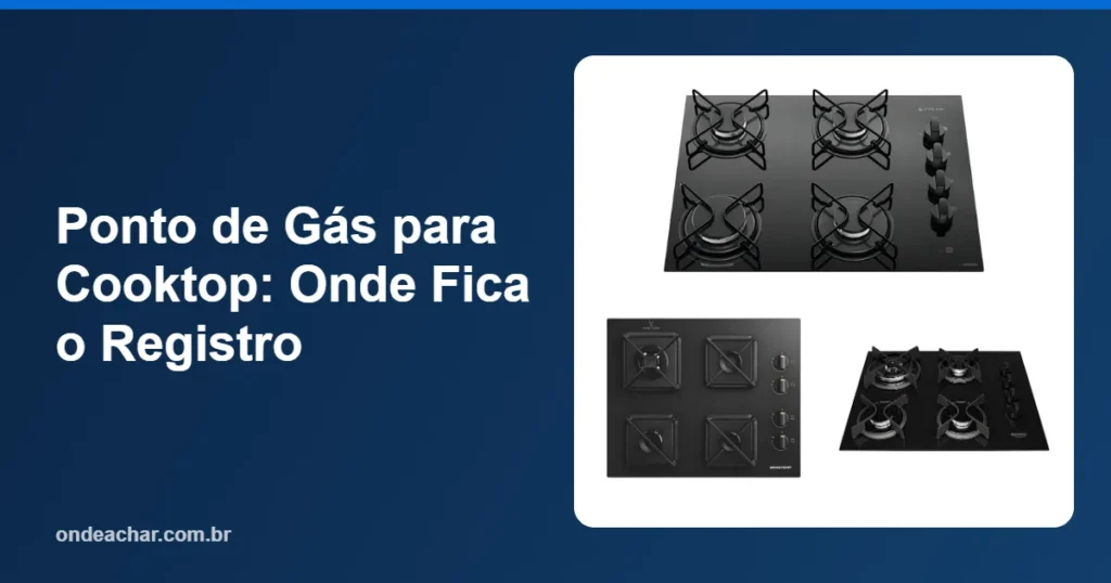 Ponto de Gás para Cooktop Onde Fica o Registro