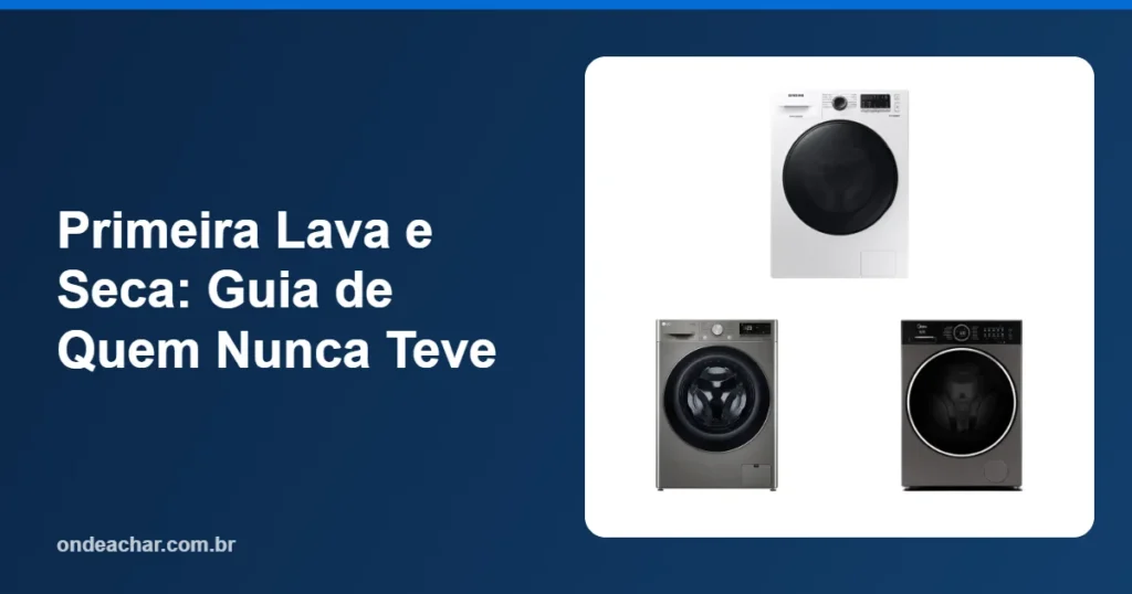 Primeira Lava e Seca Guia de Quem Nunca Teve