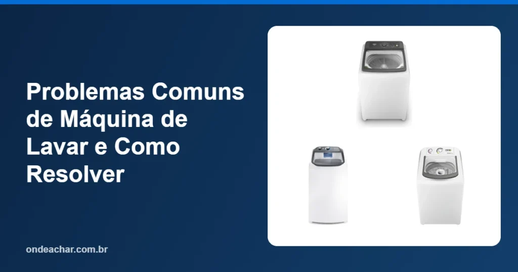Problemas Comuns de Máquina de Lavar e Como Resolver