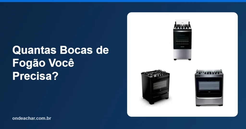 Quantas Bocas de Fogão Você Precisa