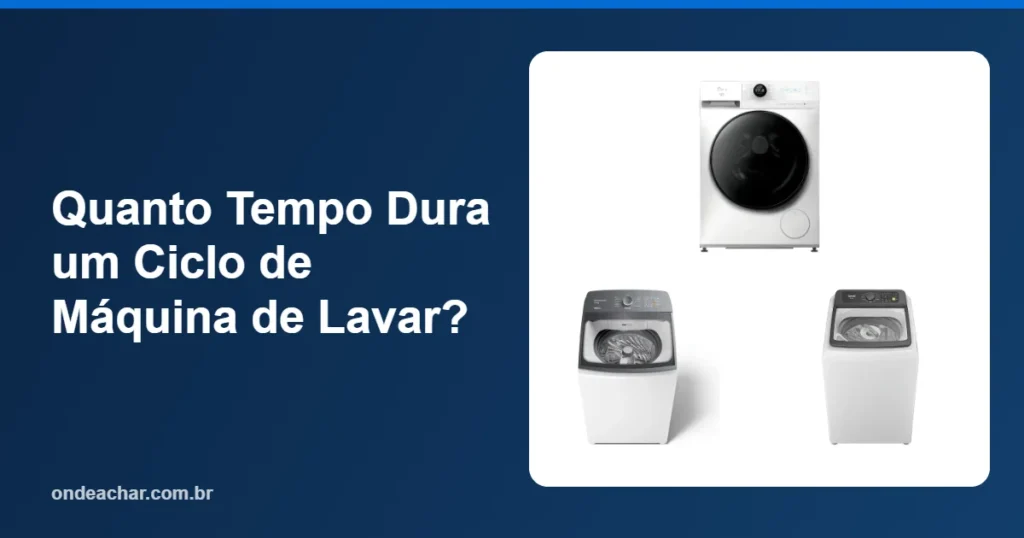 Quanto Tempo Dura um Ciclo de Máquina de Lavar