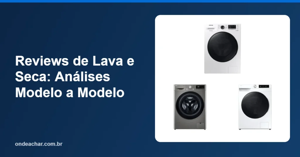 Reviews de Lava e Seca Análises Modelo a Modelo
