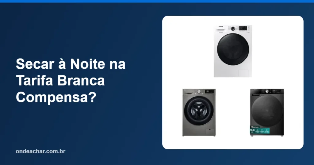 Secar à Noite na Tarifa Branca Compensa